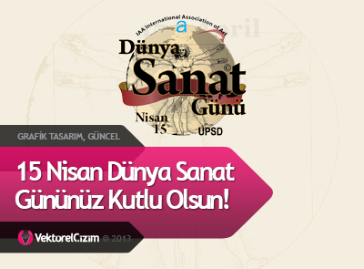 15 Nisan Dünya Sanat Günü!
